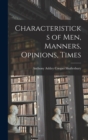 Characteristicks of Men, Manners, Opinions, Times - Book