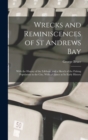 Wrecks and Reminiscences of St Andrews Bay : With the History of the Lifeboat, and a Sketch of the Fishing Population in the City, With a Glance at Its Early History - Book