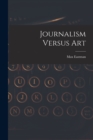 Journalism Versus Art - Book