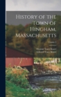 History of the Town of Hingham, Massachusetts; Volume 3 - Book