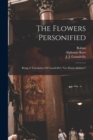 The Flowers Personified : Being A Translation Of Grandville's "les Fleurs Animees" - Book