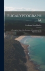 Eucalyptographia : A Descriptive Atlas of the Eucalypts of Australia and the Adjoining Islands - Book