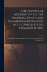 A Brief Popular Account of All the Financial Panics and Commercial Revulsions in the United States, From 1690 to 1857 : With a More Particular History of the Two Great Revulsions of 1837 and 1857 - Book