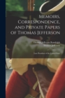 Memoirs, Correspondence, and Private Papers of Thomas Jefferson : Late President of the United State - Book