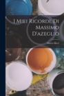 I Miei Ricordi, Di Massimo D'azeglio - Book
