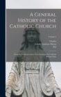 A General History of the Catholic Church : From the Commencement of the Christian era Until the Present Time; Volume 2 - Book