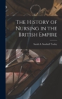 The History of Nursing in the British Empire - Book