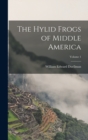 The Hylid Frogs of Middle America; Volume 1 - Book