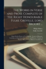 The Works in Verse and Prose Complete of the Right Honourable Fulke Greville, Lord Brooke ... : Essay On the Poetry of Lord Brooke. Treatie of Humane Learning. an Inqvisition Vpon Fame and Honovr. Tre - Book