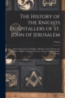 The History of the Knights Hospitallers of St. John of Jerusalem; Styled Afterwards, the Knights of Rhodes, and at Present, the Knights of Malta. Translated From the French of Mons. L'abbe De Vertot. - Book
