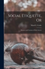 Social Etiquette, Or : Manners and Customs of Polite Society - Book