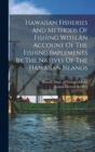 Hawaiian Fisheries And Methods Of Fishing With An Account Of The Fishing Implements By The Natives Of The Hawaiian Islands - Book