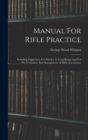 Manual For Rifle Practice : Including Suggestions For Practice At Long Range And For The Formation And Management Of Rifle Associations - Book
