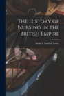 The History of Nursing in the British Empire - Book
