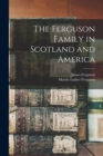 The Ferguson Family in Scotland and America - Book