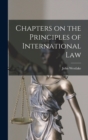 Chapters on the Principles of International Law - Book
