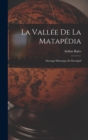 La Vallee de la Matapedia : Ouvrage Historique et Descriptif - Book