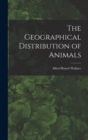 The Geographical Distribution of Animals - Book