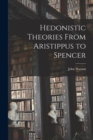 Hedonistic Theories From Aristippus to Spencer - Book