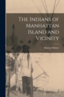 The Indians of Manhattan Island and Vicinity - Book