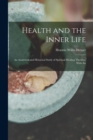 Health and the Inner Life : An Analytical and Historical Study of Spiritual Healing Theories, With An - Book
