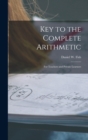 Key to the Complete Arithmetic : For Teachers and Private Learners - Book