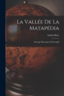 La Vallee de la Matapedia : Ouvrage Historique et Descriptif - Book