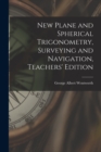 New Plane and Spherical Trigonometry, Surveying and Navigation, Teachers' Edition - Book