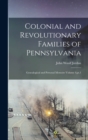 Colonial and Revolutionary Families of Pennsylvania; Genealogical and Personal Memoirs Volume 4, pt.1 - Book
