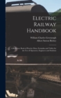 Electric Railway Handbook : A Reference Book of Practice Data, Formulas and Tables for the Use of Operators, Engineers and Students - Book