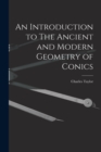An Introduction to The Ancient and Modern Geometry of Conics - Book