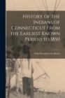 History of the Indians of Connecticut From the Earliest Known Period to 1850 - Book