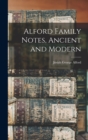 Alford Family Notes, Ancient and Modern - Book