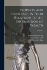 Property and Contract in Their Relations to the Distribution of Wealth; Volume 1 - Book