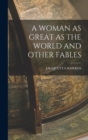 A Woman as Great as the World and Other Fables - Book