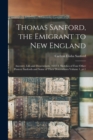 Thomas Sanford, the Emigrant to New England; Ancestry, Life, and Descendants, 1632-4. Sketches of Four Other Pioneer Sanfords and Some of Their Descendants Volume 1, pt.1 - Book