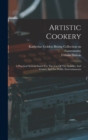 Artistic Cookery : A Practical System Suited For The Use Of The Nobility And Gentry And For Public Entertainments - Book