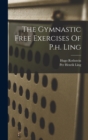 The Gymnastic Free Exercises Of P.h. Ling - Book