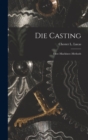 Die Casting : Dies--machines--methods - Book