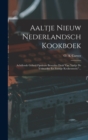 Aaltje Nieuw Nederlandsch Kookboek : Achtfiende Geheel Opnieuw Bewerkte Druk Van "aaltje De Volmaakte En Zuinige Keukenmeid."... - Book