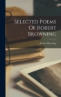 Selected Poems Of Robert Browning - Book