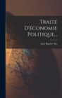 Traite D'economie Politique... - Book