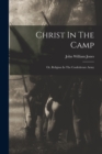 Christ In The Camp : Or, Religion In The Confederate Army - Book