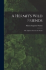 A Hermit's Wild Friends; or, Eighteen Years in the Woods - Book