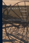 The Book Of The Farm : Detailing The Labours Of The Farmer, Farm-steward, Ploughman, Shepherd, Hedger, Farm-labourer, Field-worker, And Cattle-man; Volume 2 - Book