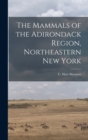The Mammals of the Adirondack Region, Northeastern New York - Book