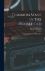 Common Sense in the Household : A Manual of Practical Housewifery - Book