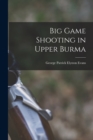 Big Game Shooting in Upper Burma - Book