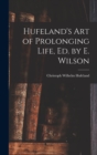 Hufeland's Art of Prolonging Life, Ed. by E. Wilson - Book