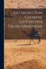 Des Moses Von Chorene Geschichte Gross-Armeniens - Book